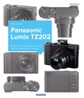 Kamerabuch Panasonic Lumix TZ202 : Fantastische Fotografien mit der High-End-Reisezoom-Kamera - eBook
