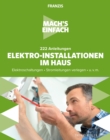 Mach's einfach: Elektro-Installationen im Haus : Elektroschaltungen * Stromleitungen verlegen * u.v.m. - eBook