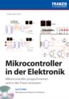 Mikrocontroller in der Elektronik : Mikrocontroller programmieren und in der Praxis einsetzen - eBook