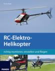 RC-Elektro-Helikopter : richtig montieren, einstellen und fliegen - eBook