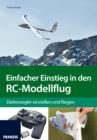 Einfacher Einstieg in den RC-Modellflug : Elektrosegler einstellen und fliegen - eBook