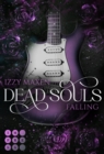 Dead Souls Falling (Dead Souls 2) : Spicy Rockstar-Romantasy zwischen untotem Rockstar Girl und ihrem groten Widersacher - eBook