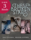 These Broken Stars: Fantasy Romance in den Weiten des Weltraums - Alle Bande der spannenden Fantasy-Trilogie im Sammelband! - eBook