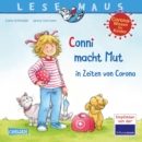 LESEMAUS 186: Conni macht Mut in Zeiten von Corona : Eine Conni-Geschichte mit kindgerechtem Sachwissen rund um das Thema Corona - eBook