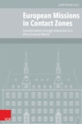European Missions in Contact Zones : Transformation through Interaction in a (Post-)Colonial World - eBook