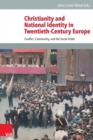Christianity and National Identity in Twentieth-Century Europe : Conflict, Community, and the Social Order - eBook