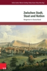 Zwischen Stadt, Staat und Nation : Burgertum in Deutschland - eBook
