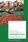 Umkampftes Essen : Produktion, Handel und Konsum von Lebensmitteln in globalen Kontexten - eBook