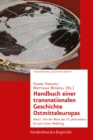 Handbuch einer transnationalen Geschichte Ostmitteleuropas : Band I. Von der Mitte des 19. Jahrhunderts bis zum Ersten Weltkrieg - eBook