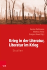 Krieg in der Literatur, Literatur im Krieg : Studien - eBook