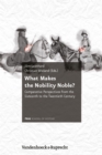 What Makes the Nobility Noble? : Comparative Perspectives from the Sixteenth to the Twentieth Century - eBook