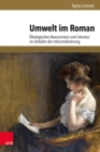 Umwelt im Roman : Okologisches Bewusstsein und Literatur im Zeitalter der Industrialisierung - eBook