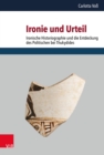 Ironie und Urteil : Ironische Historiographie und die Entdeckung des Politischen bei Thukydides - eBook