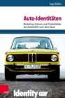 Auto-Identitaten : Marketing, Konsum und Produktbilder des Automobils nach dem Boom - eBook
