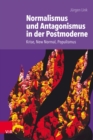 Normalismus und Antagonismus in der Postmoderne : Krise, New Normal, Populismus - eBook