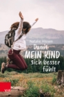 Damit mein Kind sich besser fuhlt : Wie aus Frustration, Wut und Co Superkrafte werden - eBook