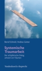 Systemische Traumarbeit : Der schopferische Dialog anhand von Traumen - eBook