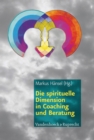 Die spirituelle Dimension in Coaching und Beratung - eBook