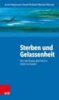 Sterben und Gelassenheit : Von der Kunst, den Tod ins Leben zu lassen - eBook