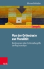 Von der Orthodoxie zur Pluralitat - Kontroversen uber Schlusselbegriffe der Psychoanalyse - eBook