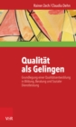 Qualitat als Gelingen : Grundlegung einer Qualitatsentwicklung in Bildung, Beratung und Sozialer Dienstleistung - eBook