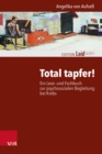 Total tapfer! : Ein Lese- und Fachbuch zur psychosozialen Begleitung bei Krebs - eBook