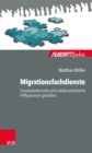 Migrationsfachdienste : Sozialarbeiterische und starkenorientierte Hilfeprozesse gestalten - eBook
