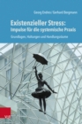 Existenzieller Stress: Impulse fur die systemische Praxis : Grundlagen, Haltungen und Handlungsraume - eBook