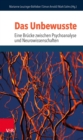 Das Unbewusste - Eine Brucke zwischen Psychoanalyse und Neurowissenschaften - eBook