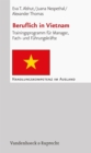 Beruflich in Vietnam : Trainingsprogramm fur Manager, Fach- und Fuhrungskrafte - eBook