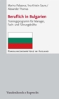 Beruflich in Bulgarien : Trainingsprogramm fur Manager, Fach- und Fuhrungskrafte - eBook