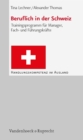 Beruflich in der Schweiz : Trainingsprogramm fur Manager, Fach- und Fuhrungskrafte - eBook