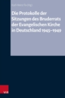 Die Protokolle der Sitzungen des Bruderrats der Evangelischen Kirche in Deutschland 1945-1949 - eBook