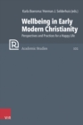 Wellbeing in Early Modern Christianity : Perspectives and Practices for a Happy Life - eBook