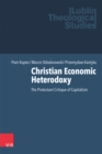 Christian Economic Heterodoxy : The Protestant Critique of Capitalism - eBook