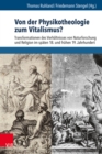 Von der Physikotheologie zum Vitalismus? : Transformationen des Verhaltnisses von Naturforschung und Religion im spaten 18. und fruhen 19. Jahrhundert - eBook