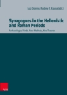Synagogues in the Hellenistic and Roman Periods : Archaeological Finds, New Methods, New Theories - eBook