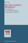 Was there a Lutheran Metaphysics? : The interpretation of communicatio idiomatum in Early Modern Lutheranism - eBook