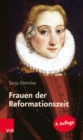 Frauen der Reformationszeit : Gelehrt, mutig und glaubensfest - eBook