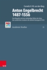 Anton Engelbrecht 1487-1556 : Eine Biografie und eine vollstandige Edition der Acten des sunderlichen sinodums die oberkeit belangend (1533) - eBook