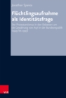 Fluchtlingsaufnahme als Identitatsfrage : Der Protestantismus in den Debatten um die Gewahrung von Asyl in der Bundesrepublik (1949 bis 1993) - eBook