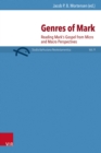 Genres of Mark : Reading Mark's Gospel from Micro and Macro Perspectives - eBook