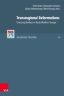 Transregional Reformations : Crossing Borders in Early Modern Europe - eBook