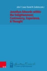 Jonathan Edwards within the Enlightenment: Controversy, Experience, & Thought - eBook