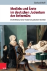 Medizin und Arzte im deutschen Judentum der Reformara : Die Architektur einer modernen judischen Identitat - eBook
