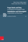 Prayer Books and Piety in Late Medieval and Early Modern Europe / Gebetbucher und Frommigkeit in Spatmittelalter und Fruher Neuzeit - eBook