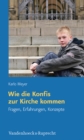 Wie die Konfis zur Kirche kommen : Fragen, Erfahrungen, Konzepte - eBook