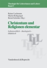 Christentum und Religionen elementar : Lebensweltlich - theologisch - didaktisch - eBook