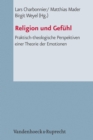 Religion und Gefuhl : Praktisch-theologische Perspektiven einer Theorie der Emotionen - eBook