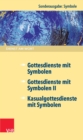 Dienst am Wort Sonderausgabe Symbole : Gottesdienste mit Symbolen / Gottesdienste mit Symbolen II / Kasualgottesdienste mit Symbolen - eBook